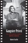 Gangster Priest : The Italian American Cinema of Martin Scorsese - Book
