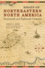 Essays on Northeastern North America, 17th & 18th Centuries - Book