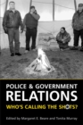 Police and Government Relations : Who's Calling the Shots? - Book