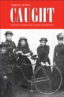 Caught : Montreal's Modern Girls and the Law, 1869-1945 - Book