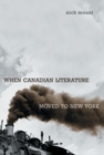 When Canadian Literature Moved To New York - Book