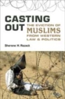 Casting Out : The Eviction of Muslims from Western Law and Politics - Book