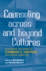 Counseling Across and Beyond Cultures : Exploring the Work of Clemmont E. Vontress in Clinical Practice - Book