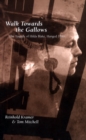 Walk Towards the Gallows : The Tragedy of Hilda Blake, Hanged 1899 - Book