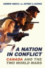 A Nation in Conflict : Canada and the Two World Wars - Book
