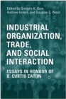 Industrial Organization, Trade, and Social Interaction : Essays in Honour of B. Curtis Eaton - Book