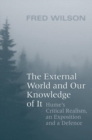 The External World and Our Knowledge of It : Hume's Critical Realism, an Exposition and a Defence - Book