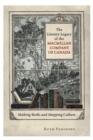 The Literary Legacy of the Macmillan Company of Canada : Making Books and Mapping Culture - Book