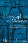 Cartographies of Violence : Japanese Canadian Women, Memory, and the Subjects of the Internment - Book