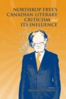 Northrop Frye's Canadian Literary Criticism and Its Influence - Book