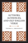 Authors, Audiences, and Old English Verse - Book