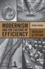 Modernism and the Culture of Efficiency : Ideology and Fiction - Book