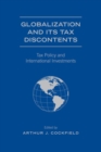 Globalization and Its Tax Discontents : Tax Policy and International Investments - Book