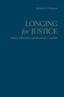 Longing for Justice : Higher Education and Democracy's Agenda - Book