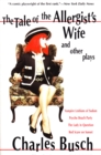 The Tale of the Allergist's Wife and Other Plays : The Tale of the Allergist's Wife, Vampire Lesbians of Sodom, Psycho Beach Party, The Lady in Questio - Book