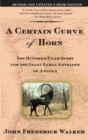 A Certain Curve of Horn : The Hundred-Year Quest for the Giant Sable Antelope of Angola - Book