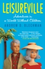 Leisureville : Adventures in a World Without Children - Book