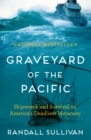 Graveyard of the Pacific : Shipwreck and Survival on America's Deadliest Waterway - Book