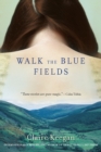 Walk the Blue Fields : Stories - eBook