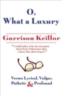 O, What a Luxury : Verses Lyrical, Vulgar, Pathetic & Profound - eBook