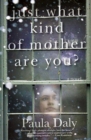 Just What Kind of Mother Are You? : A Novel - eBook