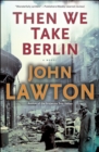 Then We Take Berlin : A Novel - eBook
