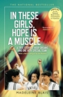 In These Girls, Hope Is a Muscle : A True Story of Hoop Dreams and One Very Special Team - eBook