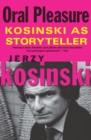 Oral Pleasure : Kosinski as Storyteller - eBook