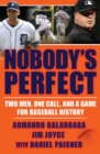 Nobody's Perfect : Two Men, One Call, and a Game for Baseball History - eBook