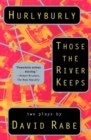 Hurlyburly and Those the River Keeps : Two Plays - eBook