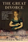 The Great Divorce : A Nineteenth-Century Mother's Extraordinary Fight against Her Husband, the Shakers, and Her Times - eBook