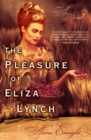 The Pleasure of Eliza Lynch : A Novel - eBook