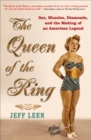 The Queen of the Ring : Sex, Muscles, Diamonds, and the Making of an American Legend - eBook