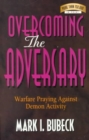 Overcoming the Adversary : Warfare Praying Against Demon Activity - Book