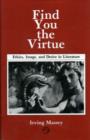 Find You the Virtue : Ethics, Image and Desire in Literature - Book