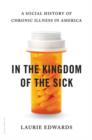 In the Kingdom of the Sick : A Social History of Chronic Illness in America - Book