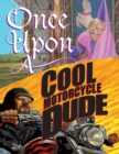 Once Upon a Cool Motorcycle Dude - eBook