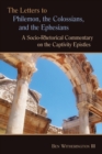 The Letters to Philemon, the Colossians, and the Ephesians : A Socio-Rhetorical Commentary on the Captivity Epistles - Book