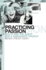 Practicing Passion : Youth and the Quest for a Passionate Church - Book