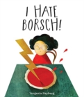 I Hate Borsch! - Book