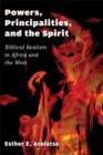 Powers, Principalities, and the Spirit : Biblical Realism in Africa and the West - Book