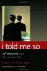 I Told Me So : Self-Deception and the Christian Life - Book