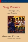 Being Promised : Theology, Gift, and Practice - Book