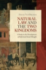 Natural Law and the Two Kingdoms : A Study in the Development of Reformed Social Thought - Book