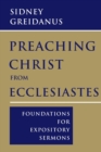 Preaching Christ from Ecclesiastes : Foundations for Expository Sermons - Book