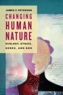 Changing Human Nature : Ecology, Ethics, Genes, and God - Book