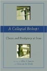 A Collegial Bishop? : Classis and Presbytery at Issue - Book