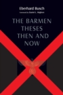 Barmen Theses Then and Now : The 2004 Warfield Lectures at Princeton Theological Seminary - Book