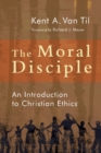Moral Disciple : A Primer on Christian Ethics - Book