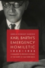 Karl Barth's Emergency Homiletic, 1932-1933 : A Summons to Prophetic Witness at the Dawn of the Third Reich - Book